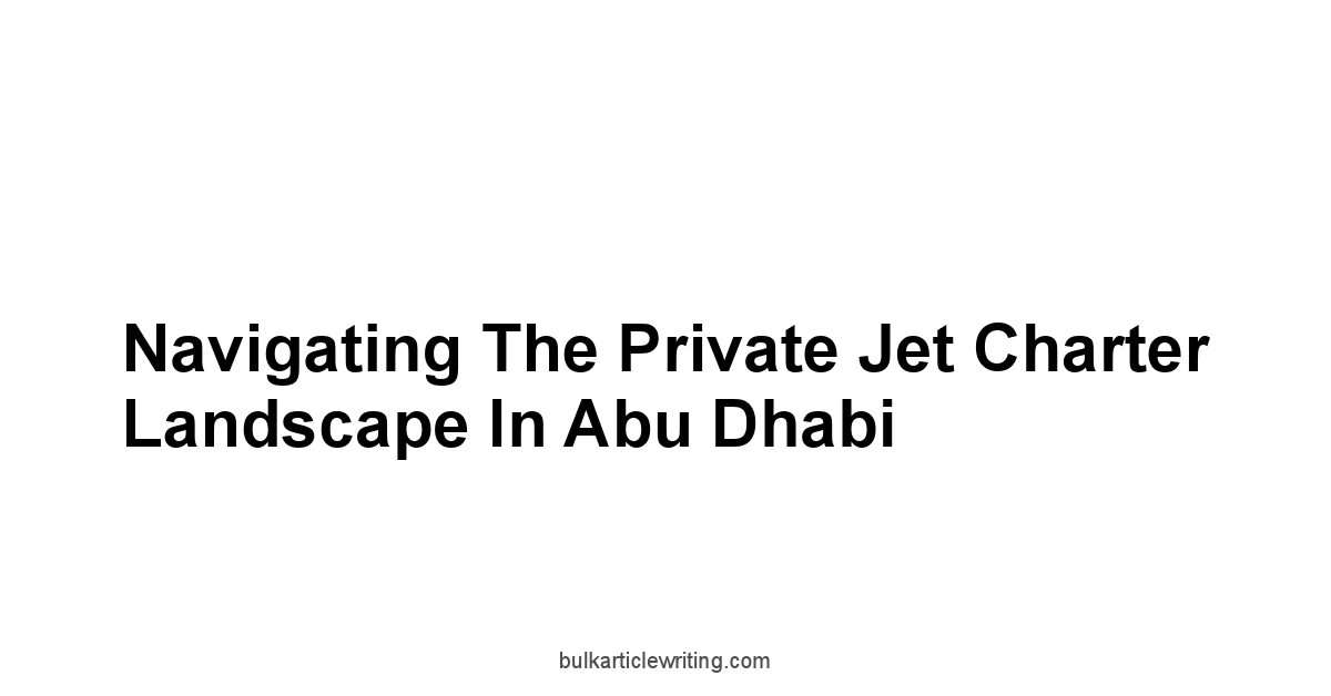 Navigating the Private Jet Charter Landscape in Abu Dhabi
