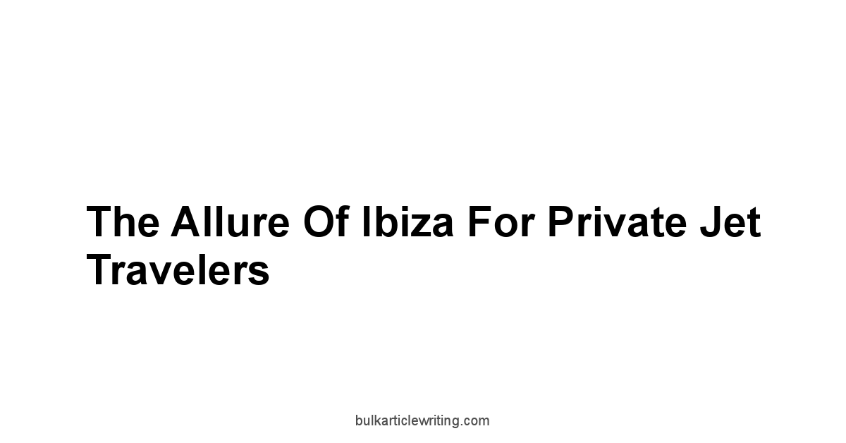 The Allure of Ibiza for Private Jet Travelers